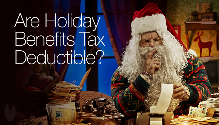 Are holiday benefits tax deductible?
