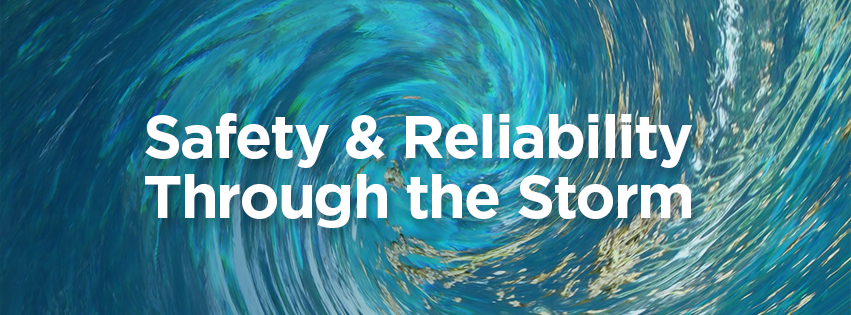 Safety & reliability through the storm.