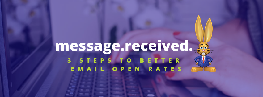 3 steps to better email open rates.