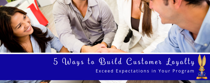 Exceed expectations in your program with these 5 ways to build customer loyalty.