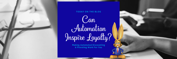 Can automation inspire loyalty? Making automated discounting & prorating work for you.