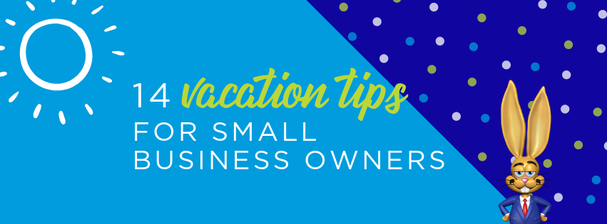 14 vacation tips for small business owners