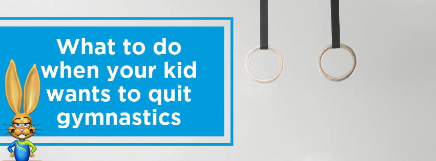 What to do when your kid wants to quit gymnastics