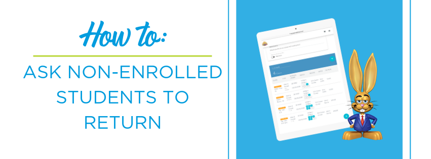 How to ask non enrolled students to return.