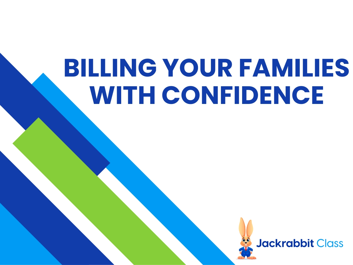Billing your families with confidence