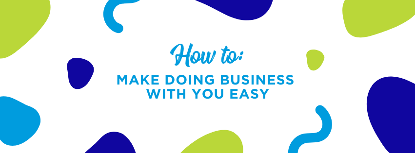 How to make doing business with you easy