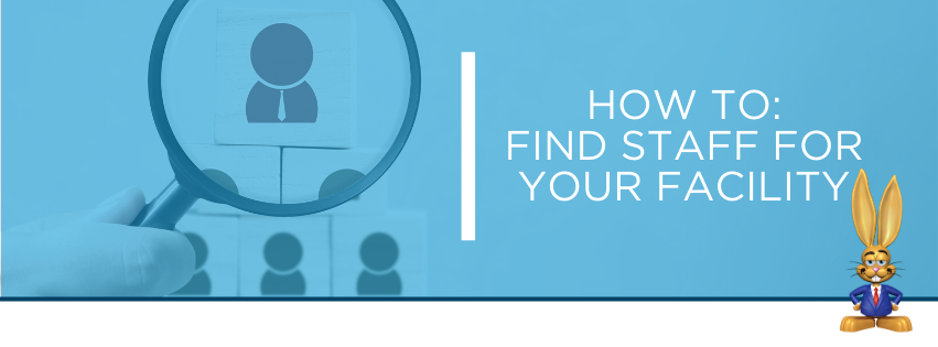 How to find staff for your facility
