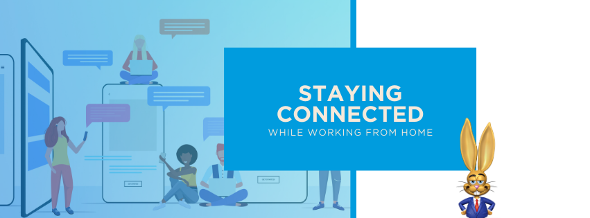 Staying connected while working from home