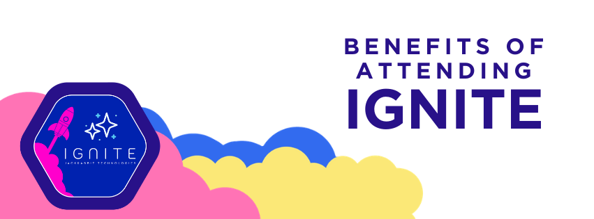 Benefits of attending Ignite
