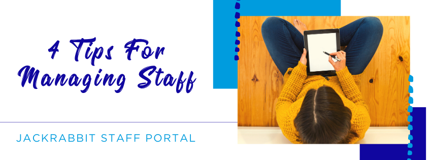 4 tips for managing staff using the Jackrabbit Staff Portal