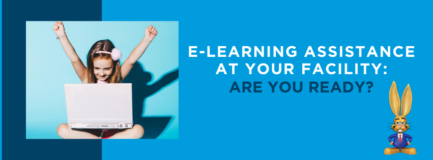 Are you ready for E-learning assistance at your facility?