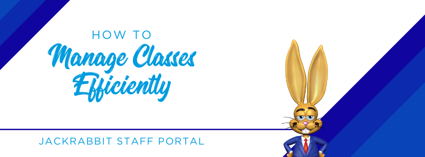 How to manage classes efficiently with the Jackrabbit Staff Portal