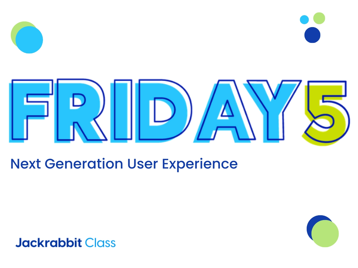Jackrabbit Friday Five. The next generation user experience