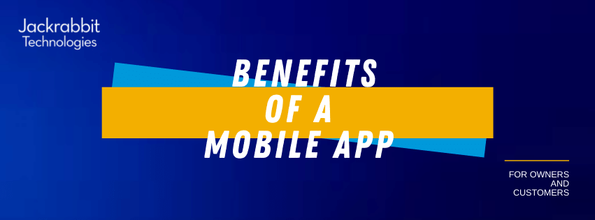 Benefits of a mobile app for owners and customers