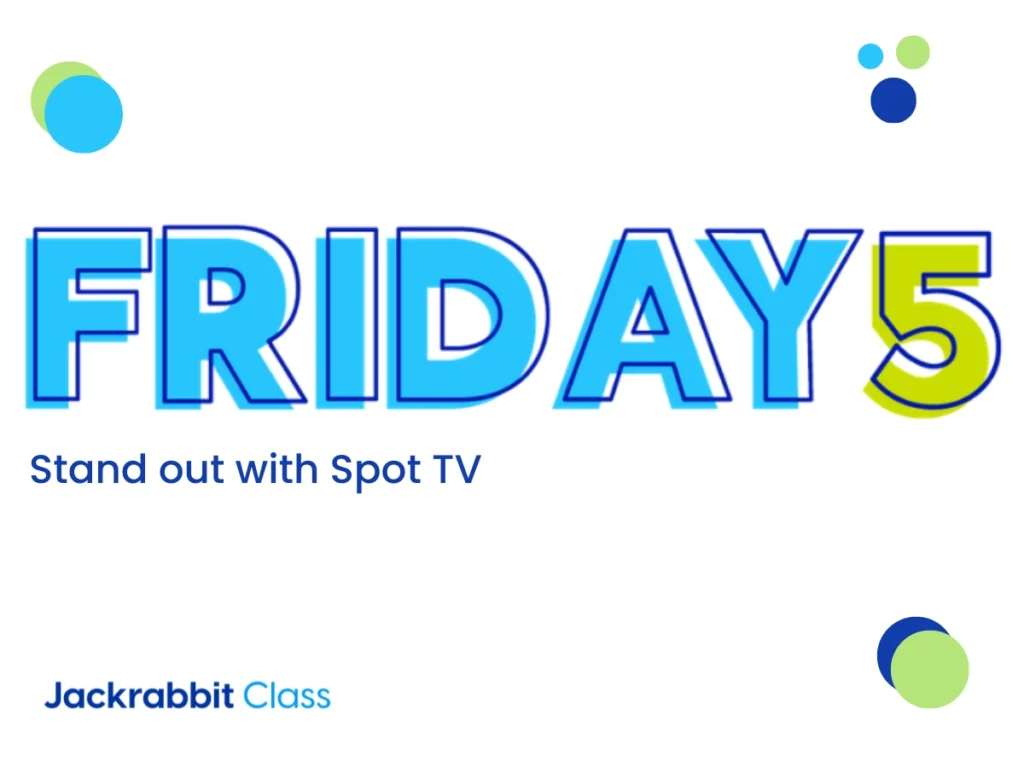 Jackrabbit Friday 5. Stand out with Spot TV