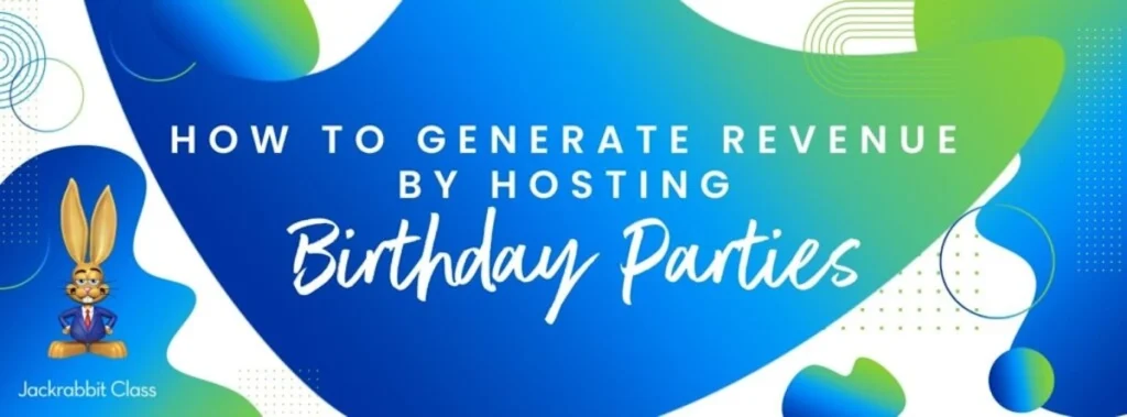 hosting a birthday at your facility