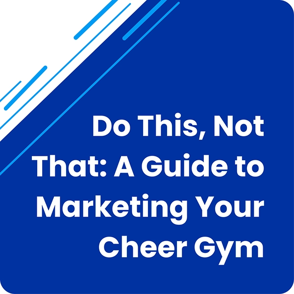 Gym Growth Week - Do This Not That: A Guide to Marketing Your Cheer Gym tile block